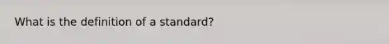 What is the definition of a standard?