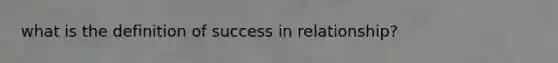 what is the definition of success in relationship?