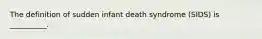 The definition of sudden infant death syndrome (SIDS) is __________.