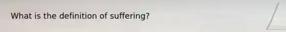 What is the definition of suffering?