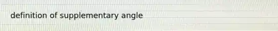 definition of supplementary angle