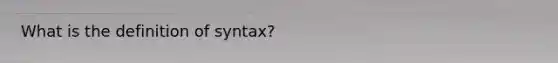 What is the definition of syntax?