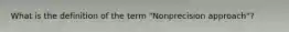 What is the definition of the term "Nonprecision approach"?