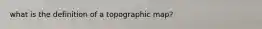 what is the definition of a topographic map?