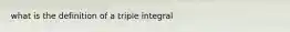 what is the definition of a triple integral