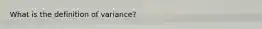 What is the definition of variance?