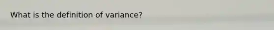 What is the definition of variance?