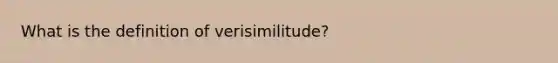 What is the definition of verisimilitude?