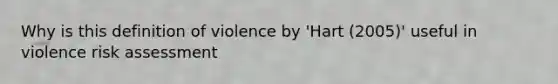 Why is this definition of violence by 'Hart (2005)' useful in violence risk assessment