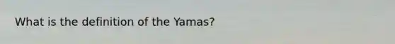 What is the definition of the Yamas?