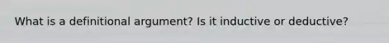 What is a definitional argument? Is it inductive or deductive?