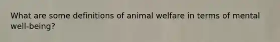 What are some definitions of animal welfare in terms of mental well-being?