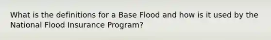 What is the definitions for a Base Flood and how is it used by the National Flood Insurance Program?