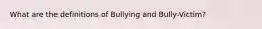 What are the definitions of Bullying and Bully-Victim?