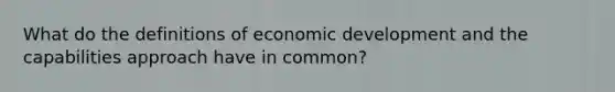 What do the definitions of economic development and the capabilities approach have in common?