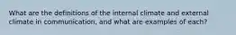 What are the definitions of the internal climate and external climate in communication, and what are examples of each?