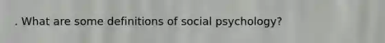 . What are some definitions of social psychology?