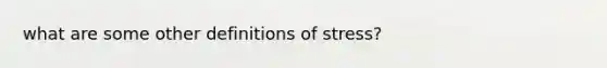 what are some other definitions of stress?