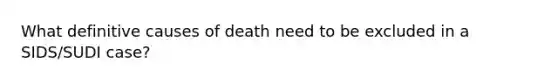 What definitive causes of death need to be excluded in a SIDS/SUDI case?