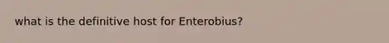 what is the definitive host for Enterobius?