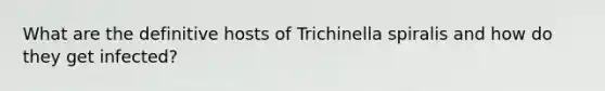 What are the definitive hosts of Trichinella spiralis and how do they get infected?