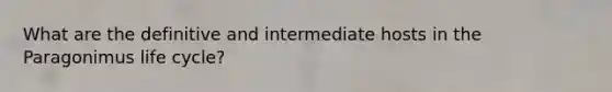 What are the definitive and intermediate hosts in the Paragonimus life cycle?