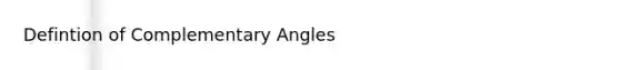 Defintion of Complementary Angles