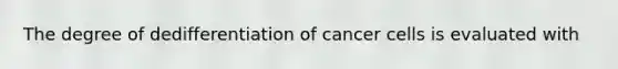 The degree of dedifferentiation of cancer cells is evaluated with