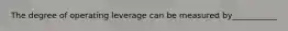 The degree of operating leverage can be measured by___________