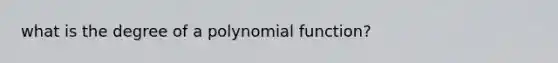 what is the degree of a polynomial function?