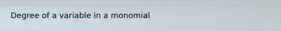 Degree of a variable in a monomial