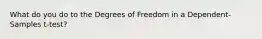 What do you do to the Degrees of Freedom in a Dependent-Samples t-test?