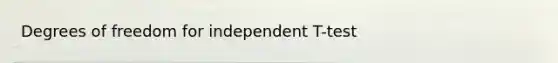 Degrees of freedom for independent T-test