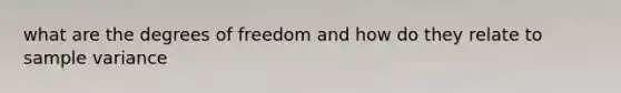 what are the degrees of freedom and how do they relate to sample variance