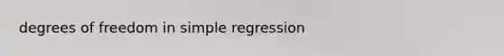 degrees of freedom in simple regression