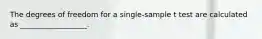 The degrees of freedom for a single-sample t test are calculated as __________________.