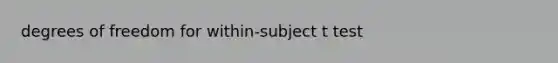 degrees of freedom for within-subject t test
