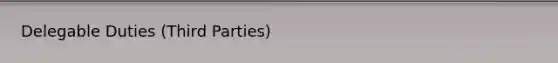 Delegable Duties (Third Parties)