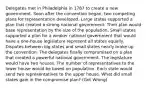 Delegates met in Philadelphia in 1787 to create a new government. Soon after the convention began, two competing plans for representation developed. Large states supported a plan that created a strong national government. Their plan would base representation by the size of the population. Small states supported a plan for a weaker national government that would have a one-house legislature represent all states equally. Disputes between big states and small states nearly broke up the convention. The delegates finally compromised on a plan that created a powerful national government. The legislature would have two houses. The number of representatives to the lower house would be based on population. Each state would send two representatives to the upper house. What did small states gain in the compromise plan? (Got Wrong)