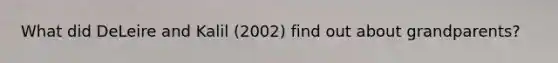 What did DeLeire and Kalil (2002) find out about grandparents?