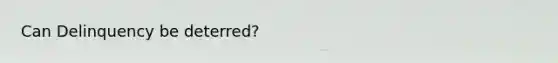 Can Delinquency be deterred?