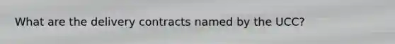 What are the delivery contracts named by the UCC?