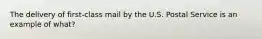 The delivery of first-class mail by the U.S. Postal Service is an example of what?