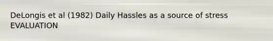 DeLongis et al (1982) Daily Hassles as a source of stress EVALUATION