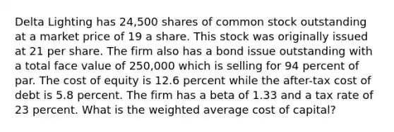 Delta Lighting has 24,500 shares of common stock outstanding at a market price of 19 a share. This stock was originally issued at 21 per share. The firm also has a bond issue outstanding with a total face value of 250,000 which is selling for 94 percent of par. The cost of equity is 12.6 percent while the after-tax cost of debt is 5.8 percent. The firm has a beta of 1.33 and a tax rate of 23 percent. What is the weighted average cost of capital?