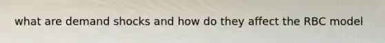 what are demand shocks and how do they affect the RBC model