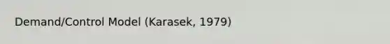 Demand/Control Model (Karasek, 1979)