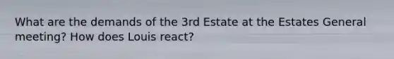 What are the demands of the 3rd Estate at the Estates General meeting? How does Louis react?