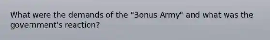 What were the demands of the "Bonus Army" and what was the government's reaction?