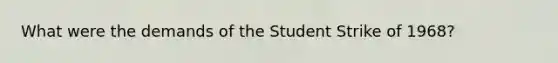 What were the demands of the Student Strike of 1968?